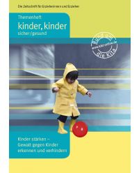 Broschüre Kinder stärken- Gewalt gegen Kinder erkennen und verhindern - Themenheft kinder, kinder sicher/gesund