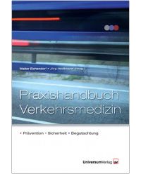 Praxishandbuch Verkehrsmedizin für Prävention, Sicherheit und Begutachtung